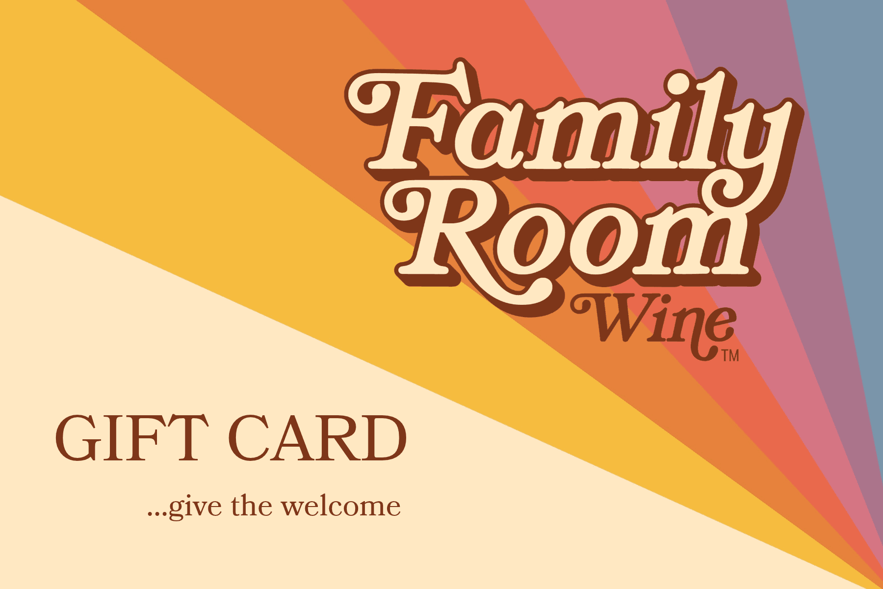 Family Room Wine gift card with a rainbow sunburst and the line: give the welcome